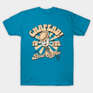 Chapeau! To the Best Coffee (In the World) T-Shirt